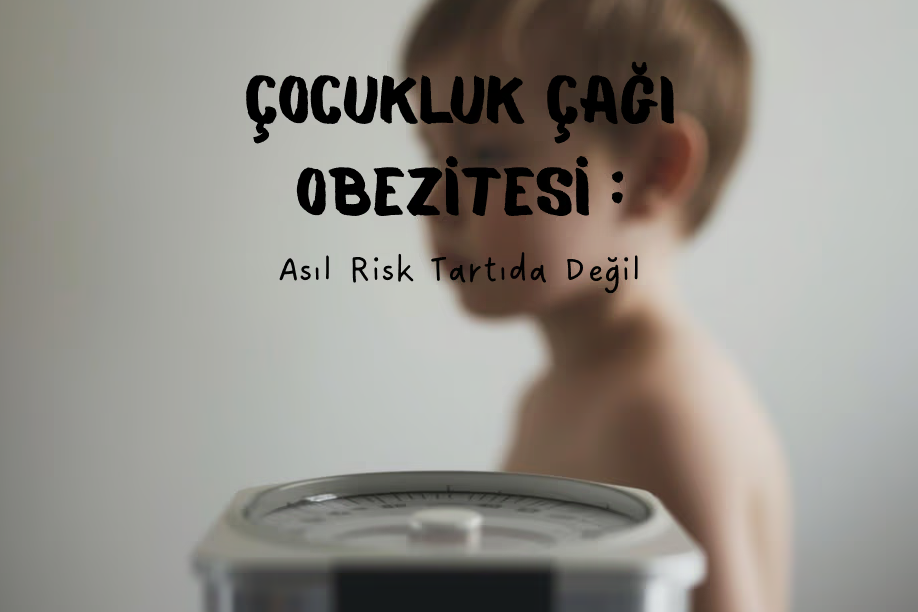 “Çocuğum Kilo Alıyor” Diyen Ebeveynlere: Asıl Risk Tartıda Değil