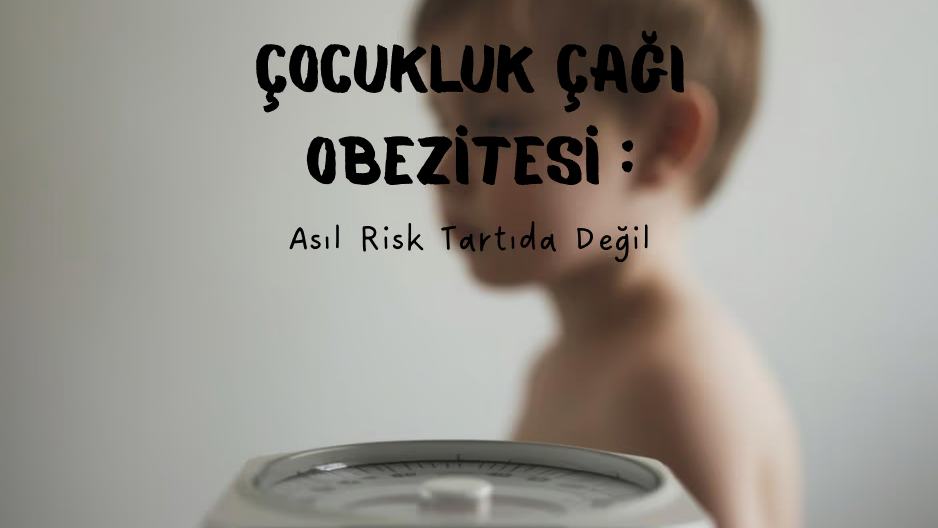 “Çocuğum Kilo Alıyor” Diyen Ebeveynlere: Asıl Risk Tartıda Değil